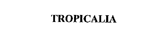 TROPICALIA