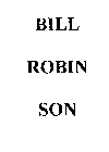 BILL ROBIN SON