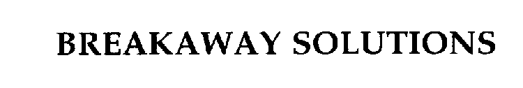 BREAKAWAY SOLUTIONS