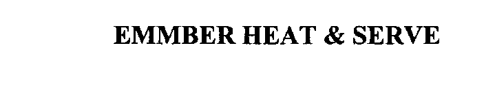 EMMBER HEAT & SERVE