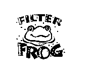 FILTER FROG