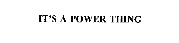 IT'S A POWER THING