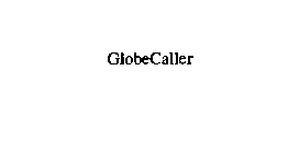 GLOBECALLER