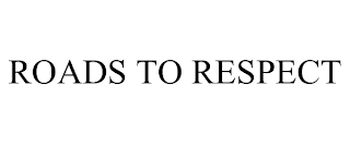 ROADS TO RESPECT
