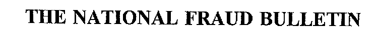 THE NATIONAL FRAUD BULLETIN