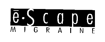 E SCAPE MIGRAINE