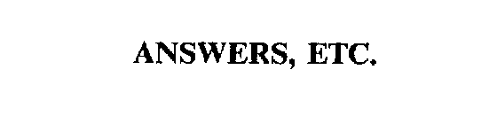 ANSWERS, ETC.