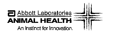 A ABBOTT LABORATORIES ANIMAL HEALTH AN INSTINCT FOR INNOVATION.