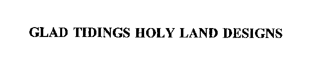 GLAD TIDINGS HOLY LAND DESIGNS