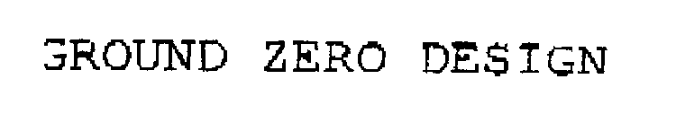 GROUND ZERO DESIGN