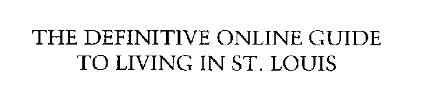 THE DEFINITIVE ONLINE GUIDE TO LIVING IN ST. LOUIS