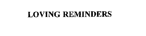 LOVING REMINDERS