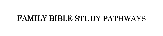 FAMILY BIBLE STUDY PATHWAYS
