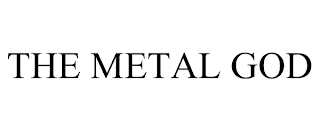 THE METAL GOD