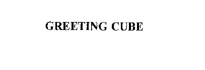 GREETING CUBE