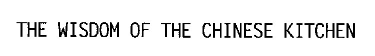THE WISDOM OF THE CHINESE KITCHEN