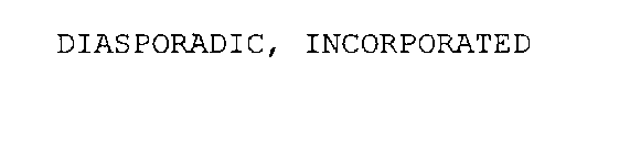 DIASPORADIC, INCORPORATED