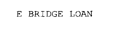 E BRIDGE LOAN