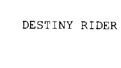 DESTINY RIDER