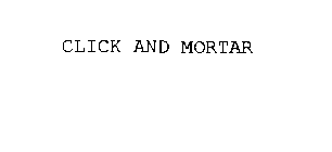 CLICK AND MORTAR