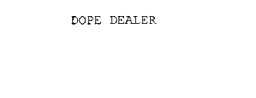 DOPE DEALER