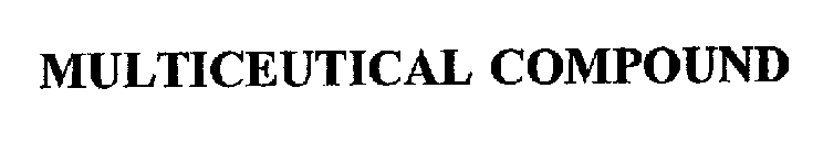 MULTICEUTICAL COMPOUND