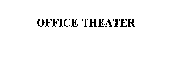 OFFICE THEATER