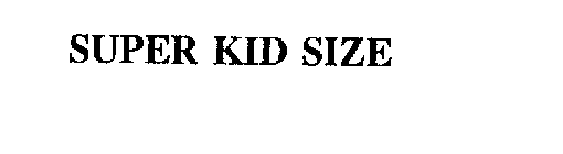 SUPER KID SIZE