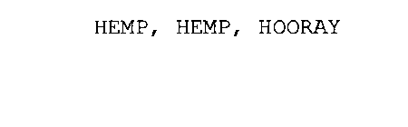 HEMP, HEMP, HOORAY