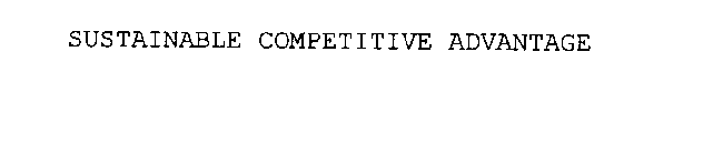 SUSTAINABLE COMPETITIVE ADVANTAGE