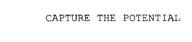 CAPTURE THE POTENTIAL