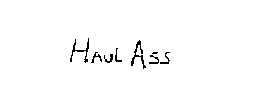 HAUL ASS