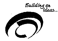 BUILDING ON IDEAS...