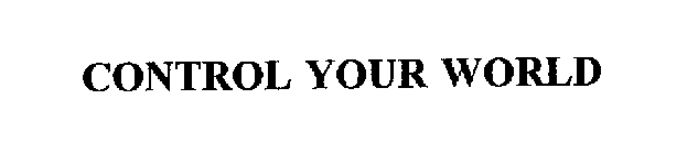 CONTROL YOUR WORLD