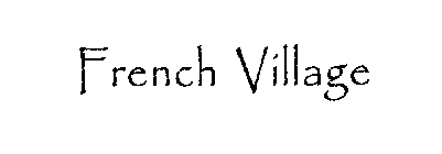 FRENCH VILLAGE FONT USED: PAPYRUS LET