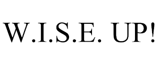 W.I.S.E. UP!