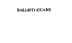 BALLISTI-GUARD