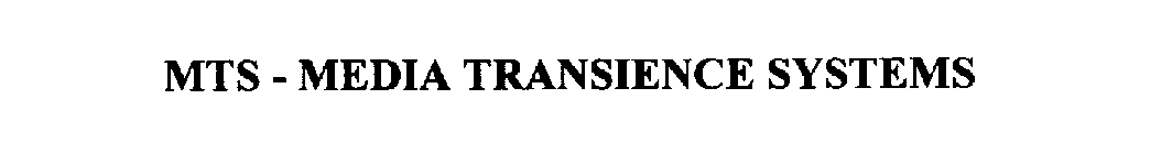 MTS - MEDIA TRANSIENCE SYSTEMS