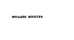 TOPLESS BUGGIES