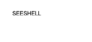 SEESHELL