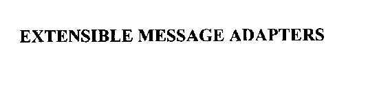 EXTENSIBLE MESSAGE ADAPTERS