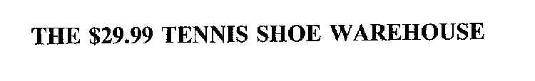 THE $29.99 TENNIS SHOE WAREHOUSE
