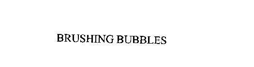 BRUSHING BUBBLES