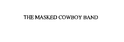THE MASKED COWBOY BAND