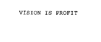 VISION IS PROFIT