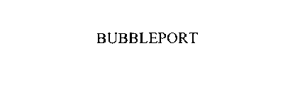 BUBBLEPORT