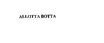 ALLOTTA BOTTA