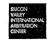 SILICON VALLEY INTERNATIONAL ARBITRATION CENTER