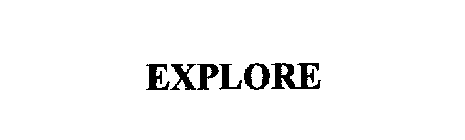 EXPLORE