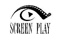 SCREEN PLAY